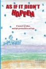 As If It Didn't Happen: A memoir of abuse,  multiple personalities, and hope