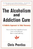 The  Alcoholism and Addiction Cure: A Holistic Approach to Total Recovery