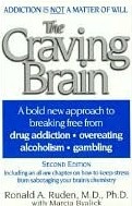 The Craving  Brain: A bold new approach to breaking free from *drug addiction  *overeating *alcoholism