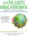 The One  Earth Herbal Sourcebook: Everything You Need to Know About Chinese,  Western, and Ayurvedic Herbal Treatments