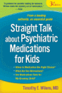 Straight Talk about Psychiatric Medications for Kids, Third Edition 