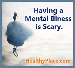 Having a Mental Illness is Scary