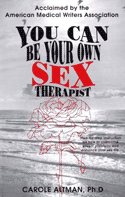 You Can Be Your Own  Sex  Therapist: A Systematized Behavioral Approach to Enhancing Your  Sensual  Pleasures, Improving Your Sexual Enjoyment